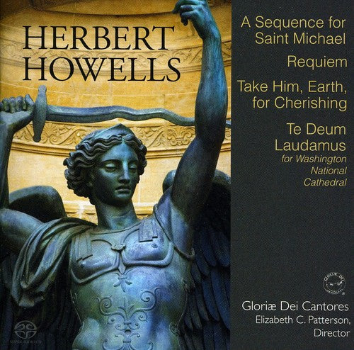 Howells: A Sequence for St. Michael, Requiem & Take Him, Earth for Cherishing