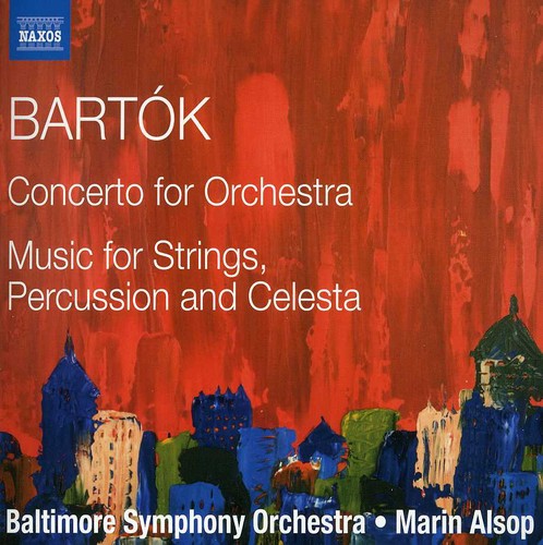 Bartok: Concerto for Orchestra; Music for Strings, Percussion & Celesta / Alsop, Baltimore Symphony