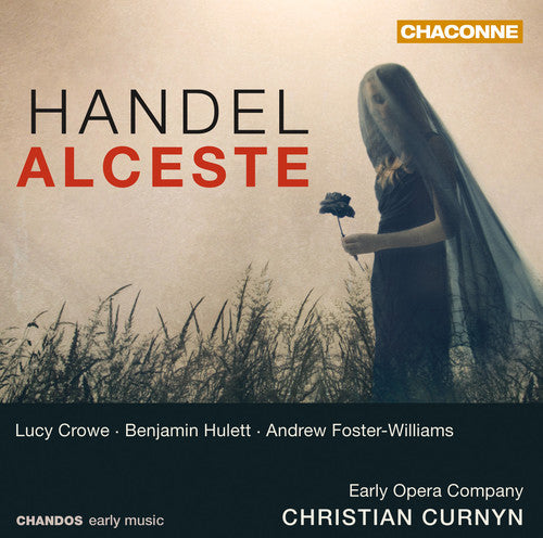 Handel: Alceste / Curnyn, Crowe, Hulett, Foster-Williams, Early Opera Company