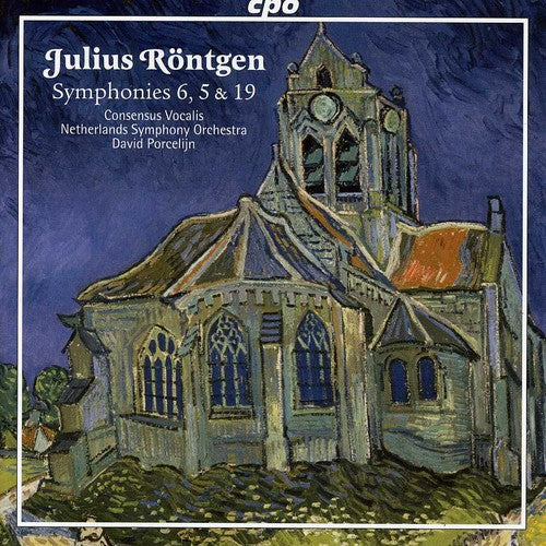 Rontgen: Symphonies Nos. 6, 5, 19 / Porcelijn, Netherlands Symphony Orchestra,  Consensus Vocalis