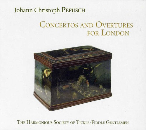 Pepusch: Concertos and Overtures for London / Harmonious Society of Tickle-Fiddle Gentlemen