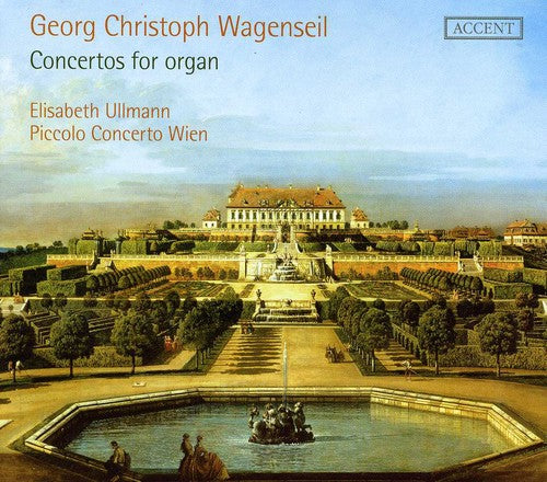 Wagenseil: Organ Concertos / Ullmann, Sensi, Piccolo Concerto Wien