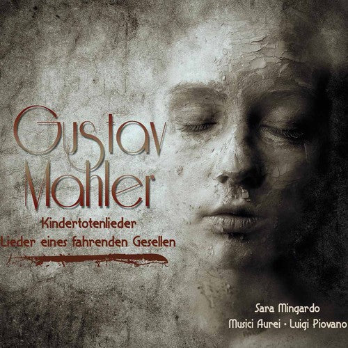 Mahler: Kindertotenlieder & Lieder eines fahrenden Gesellen
