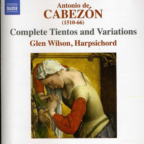 Cabezon: Complete Tientos And Variations / Glen Wilson