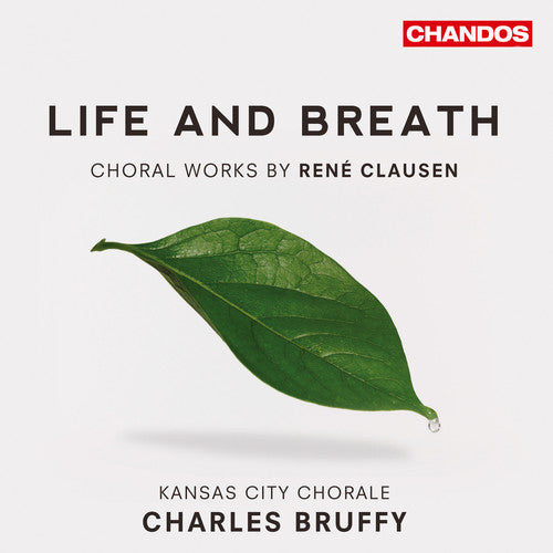 Life And Breath: Choral Works By Rene Clausen