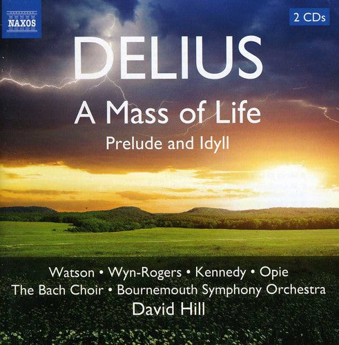 Delius: A Mass of Life, Idyll / Opie, Hill