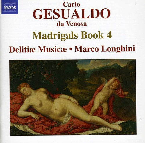Gesualdo: Madrigals, Book 4 / Longhini, Delitiae Musicae