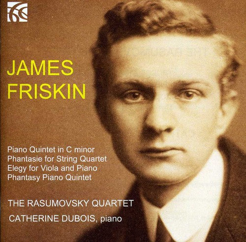 Friskin: Piano Quintet in C minor, Phantasie for String Quar