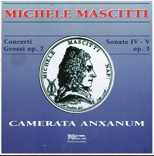 Mascitti: Concerti Grossi Op 7, Sonate Op 3/Camerata Anxanum