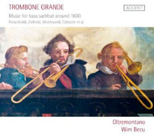 Trombone Grande: Music for Bass Sackbut around 1600
