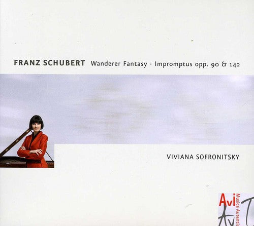 Schubert: Wanderer Fantasy; Impromptus / Viviana Sofronitsky