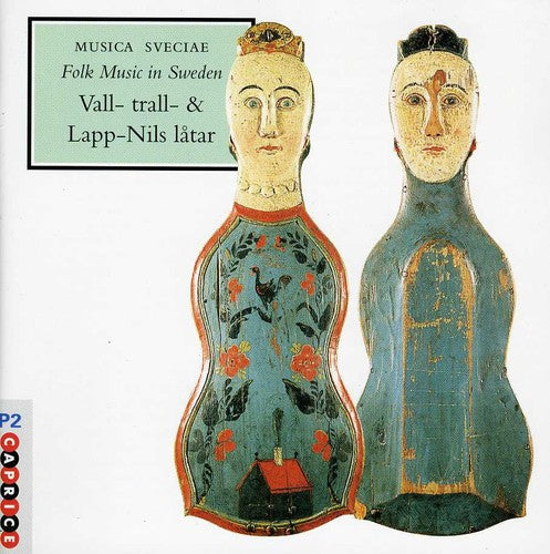Musica sveciae - Folk Music in Sweden: Vall- trall- and Lapp
