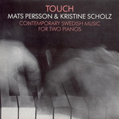 TOUCH - Contemporary Swedish Music for Two Pianos