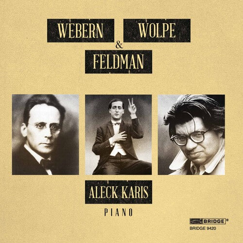 Feldman, Webern & Wolpe