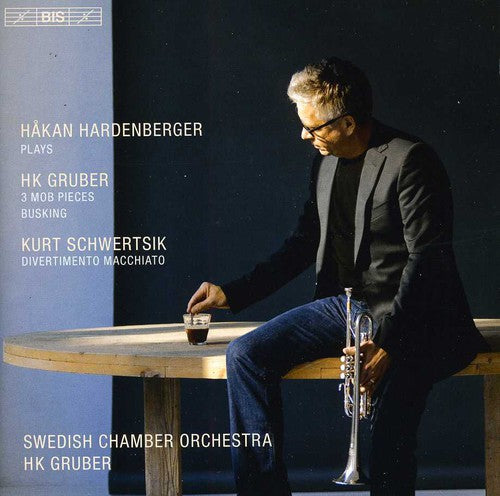 Håkan Hardenberger Plays Gruber & Schwertsik / Swedish Chamber Orchestra