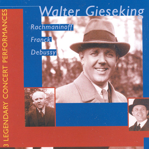 Gieseking - 3 Legendary Concert Performances