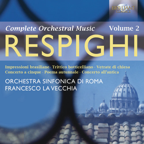 Respighi: Orchestral Works Vol 2 / La Vecchia, Rome