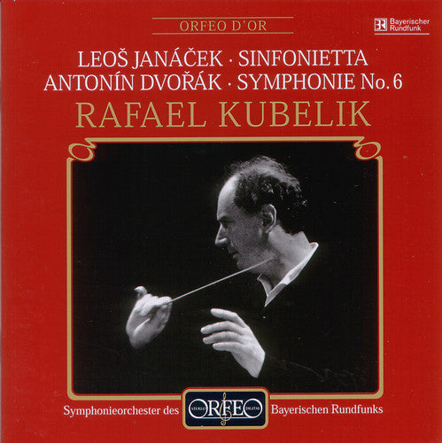 Janacek: Sinfonietta;  Dvorak: Symphonie No 6  / Kubelik