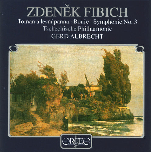 Fibich: Toman a lesní panna, Op. 49, Boure, Op. 46 & Symphon