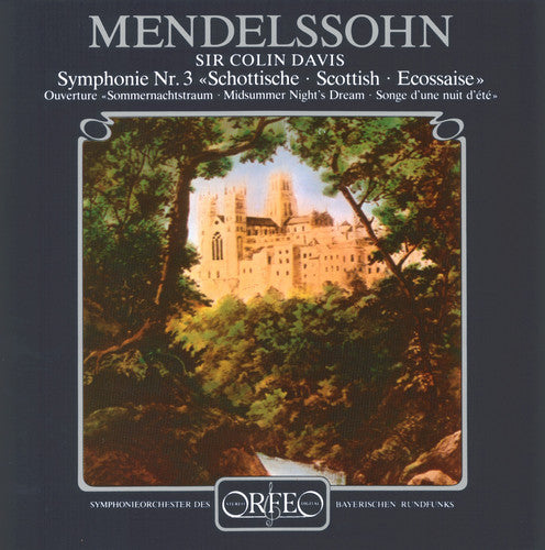 Mendelssohn: A Midsummer Night'S Dream Overture & Symphony No. 3 In A Minor "Scottish"