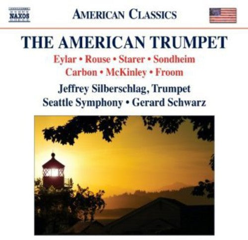 American Trumpet Music –
CARBON, J. / EYLAR, L. / MCKINLEY, W.T. / ROUSE, S. / SONDHEIM, S. / STARER, R.