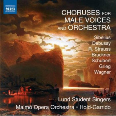 Choruses For Male Voices And Orchestra / Lund Student Singers, Malmo Opera Orchestra