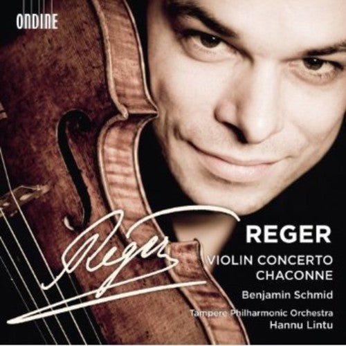 Reger: Violin Concerto, Chaconne / Schmid, Lintu, Tampere Philharmonic