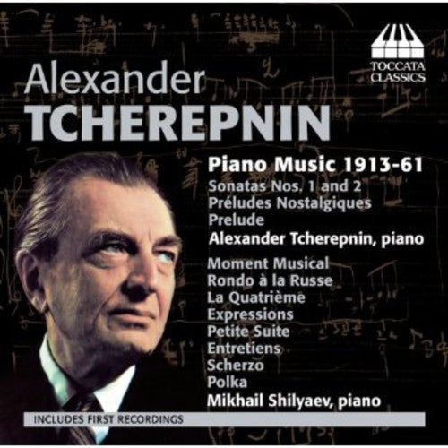 Tcherepnin: Piano Music (1913-61) / Shilyaev