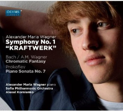Alexander Maria Wagner: Symphony No. 1 "kraftwerk"; Chromatic Fantasy; Prokofiev: Piano Sonata No. 7