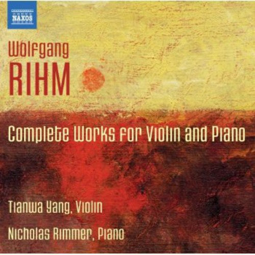 Rihm: Complete Works For Violin & Piano / Tianwa Yang, Rimmer