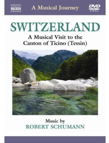 A Musical Journey -  Switzerland: A Musical Visit To The Canton Of Ticino