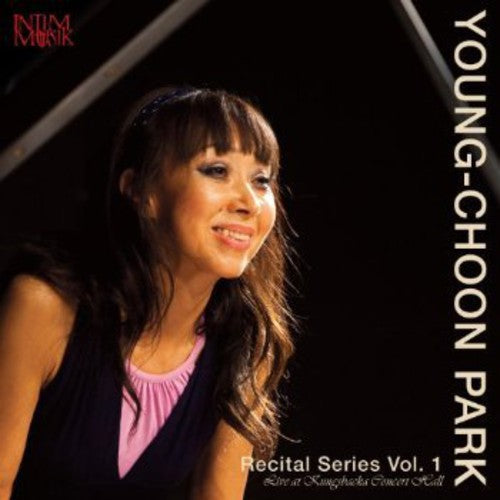 Young-Choon Park: Recital Series, Vol. 1 - Live at Kungsback