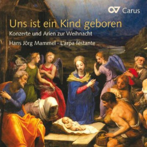 Uns ist ein Kind geboren - Konzerte und Arien zur Weihnacht