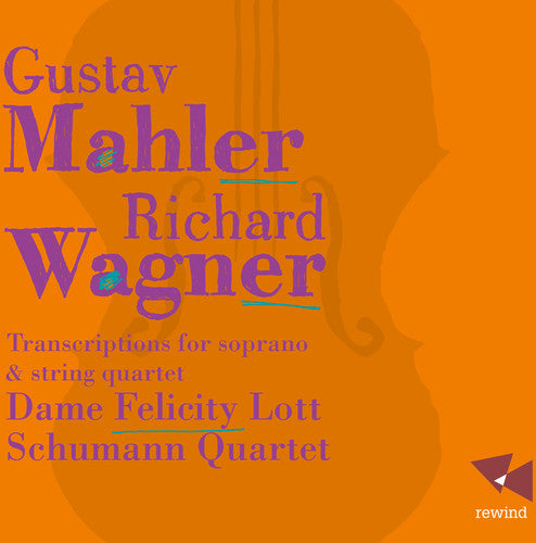 Mahler, Wagner: Song Transcriptions For Soprano & String Quartet