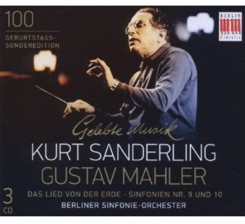 Mahler: Das Lied von der Erde, Symphonies 9 & 10 / Kurt Sanderling