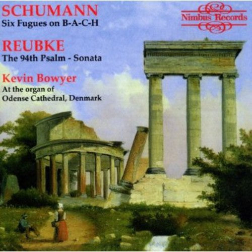 Schumann, R.: 6 Fugues On B-A-C-H / Reubke, J.: Organ Sonata