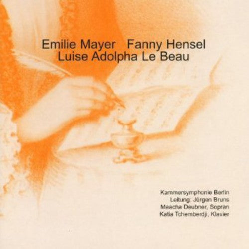 Emilie Meyer: Symphony No. 5; Fanny Mendelssohn: Hero Und Leander; Luise Adolpha Le Beau: Piano Concerto, Op. 37