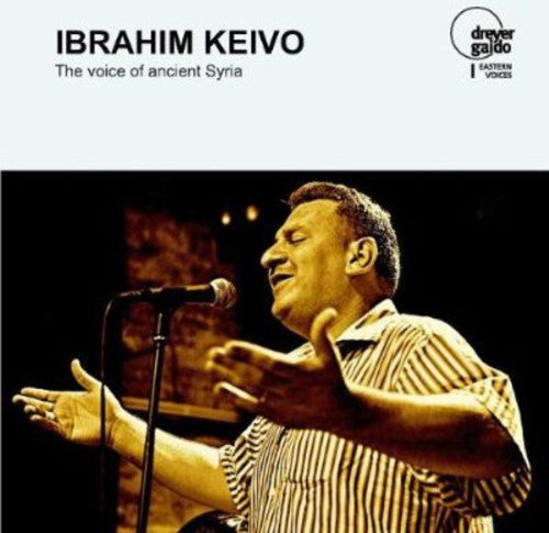 Ibrahim Keivo: The Voice of Ancient Syria