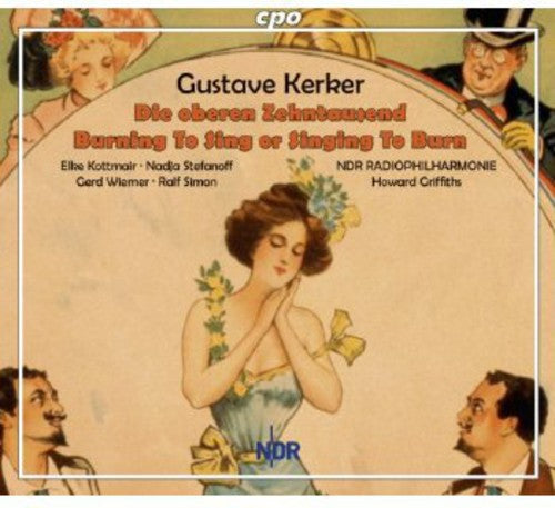 Kerker: Die Oberen Zehntausend - Burning To Sing Or Singing / NDR Radiophilharmonie Hannover
