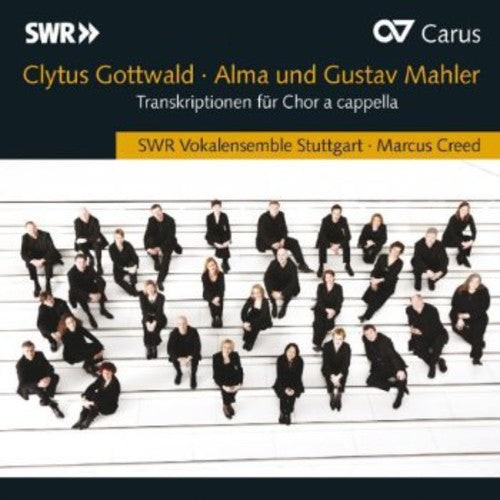 Clytus Gottwald: Alma & Gustav Mahler Transcriptionen Fur Chor A Cappella