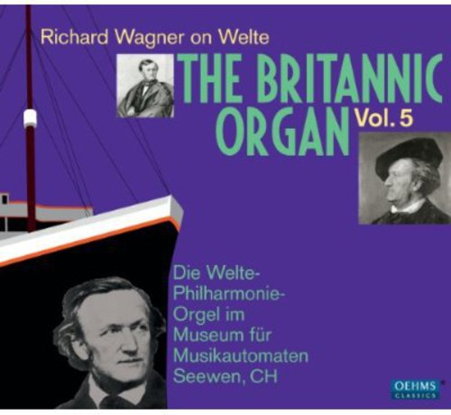 The Britannic Organ, Vol. 5: Richard Wagner on Welte