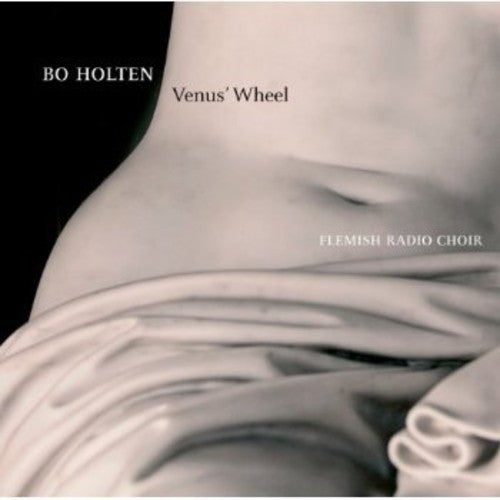 Bo Holten: Venus' Wheel / Flemish Radio Choir