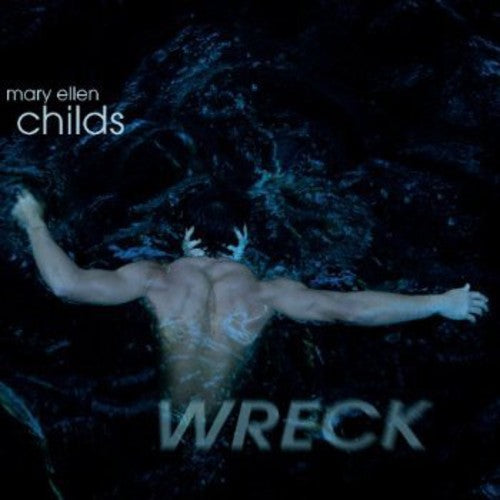 Mary Ellen Childs: Wreck