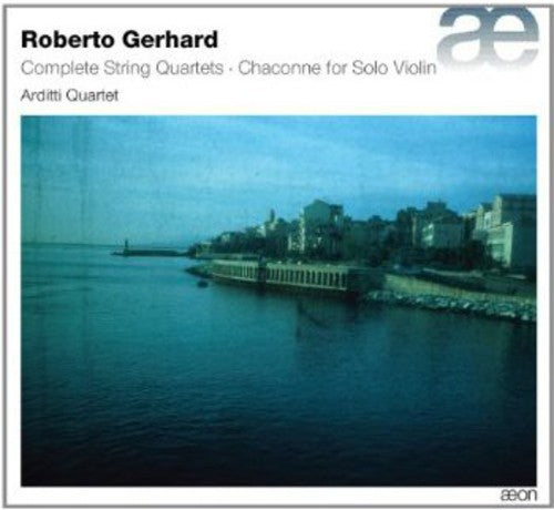 Roberto Gerhard: Complete String Quartets; Chaconne