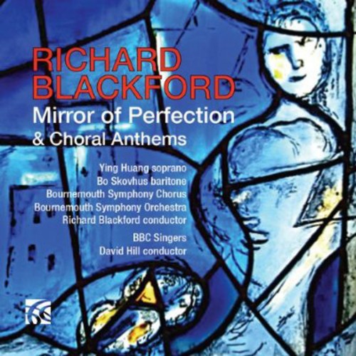 Blackford: Mirror Of Perfection & Choral Anthems / Blackford, Hill, Huang, Skovhus, Bournemouth Symphony Chorus, BBC Singers