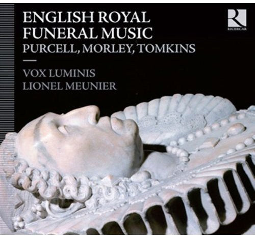 English Royal Funeral Music: Purcell, Morley, Tomkins