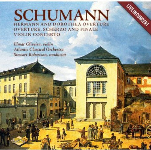 Schumann: Hermann & Dorothea Overture; Overture, Scherzo & Finale; Violin Concerto