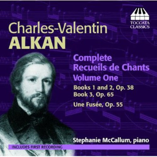 Charles-valentin Alkan: Complete Recueils De Chants, Vol. 1