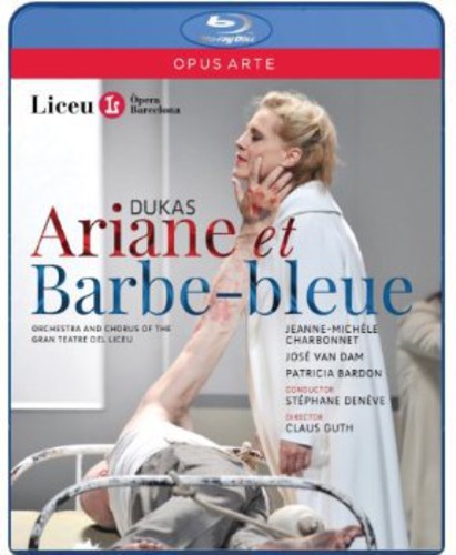 Dukas: Ariane et Barbe-Bleue / Deneve, Van Dam, Bardon, Barcelona Teatro Liceu
