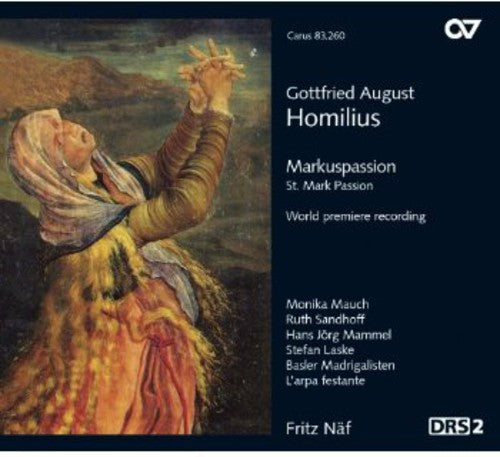 Homilius: St. Mark Passion / Mauch, Sandhoff, Mammel, Laske, Naf